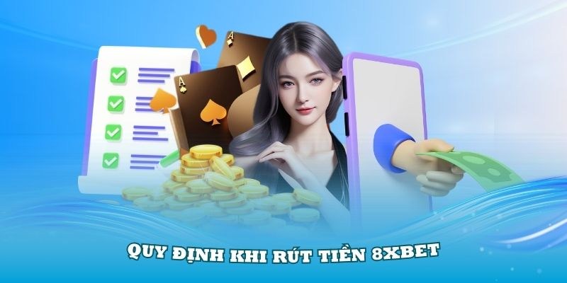 Điều Khoản Sử Dụng 8XBET - Cập Nhật Quy Định Mới Năm 2025 3 Điều khoản sử dụng 8XBET chung đối với giao dịch rút tiền